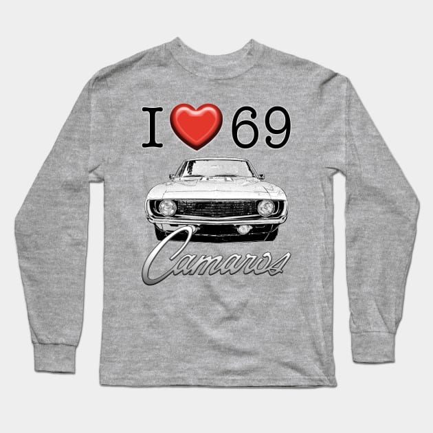 I love 69 Camaro Long Sleeve T-Shirt by CoolCarVideos